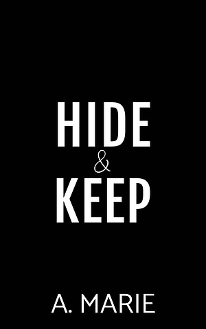 Hide & Keep by A. Marie