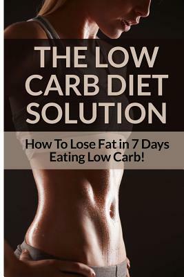 Low Carb Diet - Sarah Brooks: Low Carb Diet Plan For Fat Loss For Life! Fast Acting Low Carb Diet To Lose Weight As Soon As Tomorrow! by Sarah Brooks