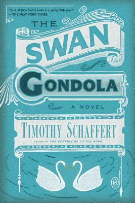 The Swan Gondola by Timothy Schaffert