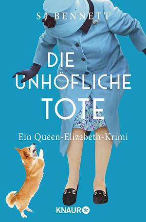 Die unhöfliche Tote by S.J. Bennett