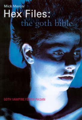 Hex Files: The Goth Bible by Mick Mercer