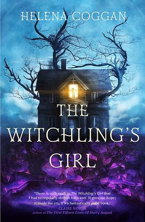 The Witchling's Girl: An atmospheric, beautifully written YA novel about magic, self-sacrifice and one girl's search for who she really is by Helena Coggan, Helena Coggan