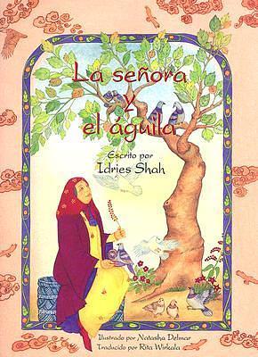 La Senora Y El Aguila by Natasha Delmar, Idries Shah