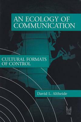 Ecology of Communication by David L. Altheide