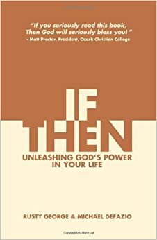 If/Then: Unleashing God's Power in Your Life by Michael DeFazio, Rusty George