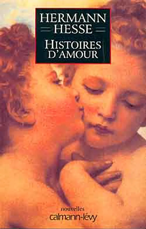 Histoires d'amour: nouvelles by Hermann Hesse