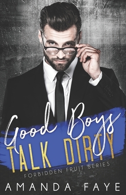 Good Boys Talk Dirty by Amanda Faye