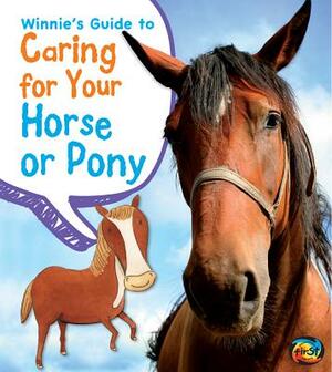 Winnie's Guide to Caring for Your Horse or Pony by Anita Ganeri, Rick Peterson