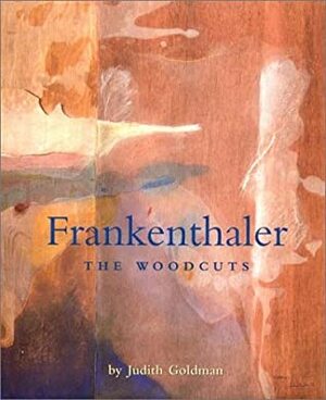Frankenthaler: The Woodcuts by Judith Goldman