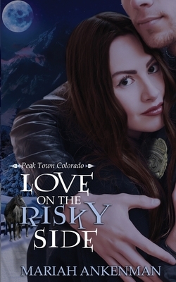 Love on the Risky Side by Mariah Ankenman
