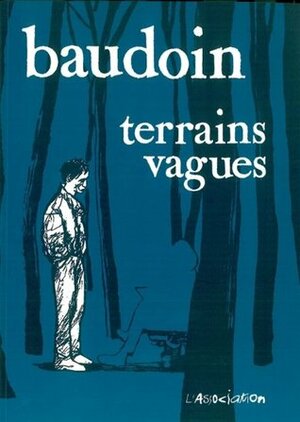 Terrains vagues by Edmond Baudoin