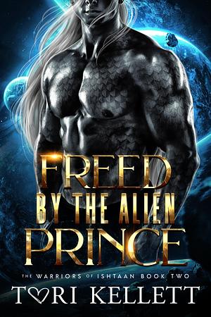 Freed by the Alien Prince by Tori Kellett, Tori Kellett