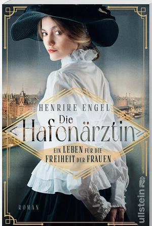 Die Hafenärztin: Ein Leben für die Freiheit der Frauen by Henrike Engel