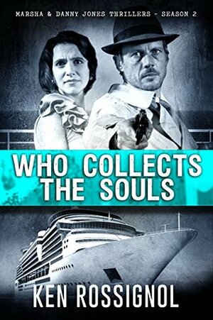 WHO COLLECTS THE SOULS: Marsha & Danny Jones Thrillers - Season 2 by Robert W. Walker, Ken Rossignol