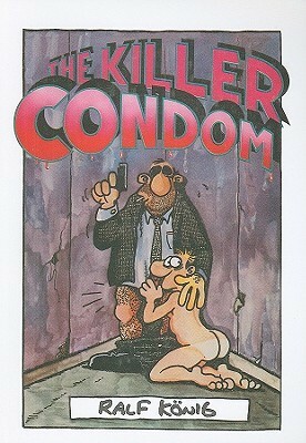 The Killer Condom by Ralf König, Jim Steakley, Jeff Krell