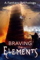 Braving the Elements by Terri Rochenski, Kelly Said, Claire Davon