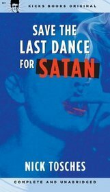 Save the Last Dance for Satan by Nick Tosches