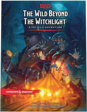 The Wild Beyond the Witchlight: A Feywild Adventure by Wizards RPG Team, Ari Levitch, Stacey Allan, Chris Perkins, Will Doyle