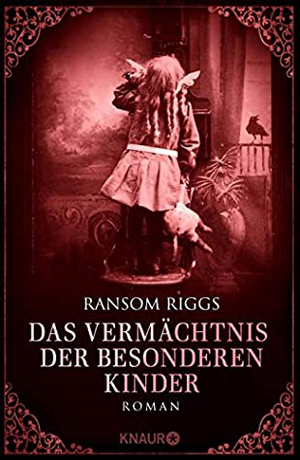 Das Vermächtnis der besonderen Kinder by Ransom Riggs