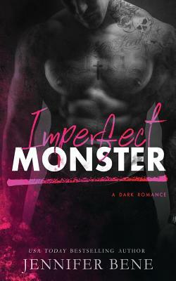 Imperfect Monster (a Dark Romance) by Jennifer Bene