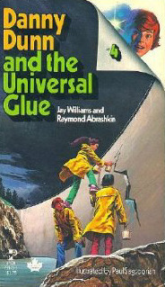 Danny Dunn and the Universal Glue by Paul Sagsoorian, Jay Williams, Raymond Abrashkin