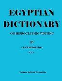 Egyptian Dictionary on Hieroglyphic Writing.: English Translation by Jean Champollion