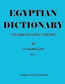 Egyptian Dictionary on Hieroglyphic Writing.: English Translation by Jean Champollion