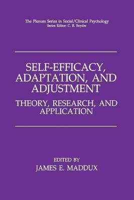 Self-Efficacy, Adaptation, and Adjustment: Theory, Research, and Application by 