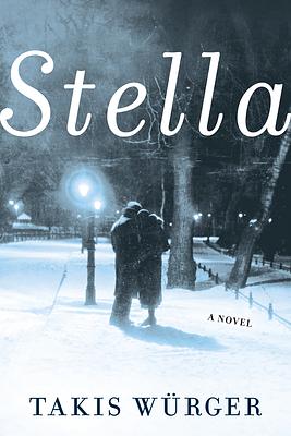 Stella by Takis Würger