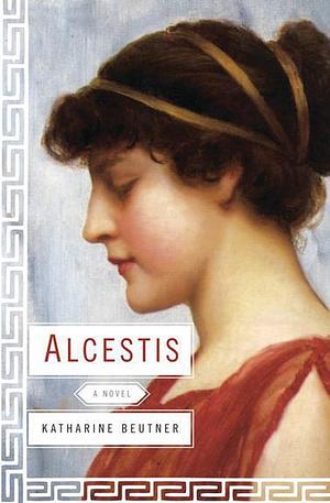 Alcestis by Katharine Beutner