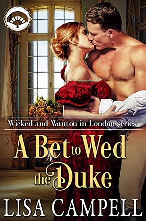 A Bet to Wed the Duke by Lisa Campell