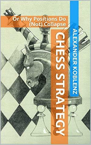 Chess Strategy: Or Why Positions Do by Mikhail Tal, Alexander Koblenz