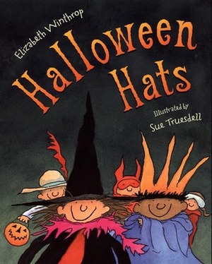 Halloween Hats by Elizabeth Winthrop, Sue Truesdell