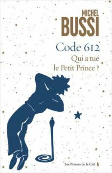 Code 612 Qui a tué le Petit Prince ? by Michel Bussi