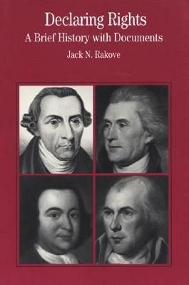 Declaring Rights: A Brief History with Documents by Jack N. Rakove