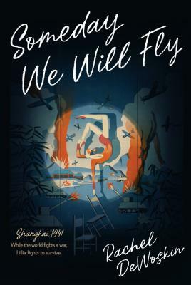 Someday We Will Fly by Rachel DeWoskin