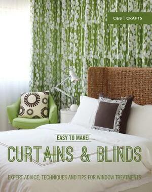 Easy to Make! Curtains & Blinds: Expert Advice, Techniques and Tips for Window Treatments by Wendy Baker