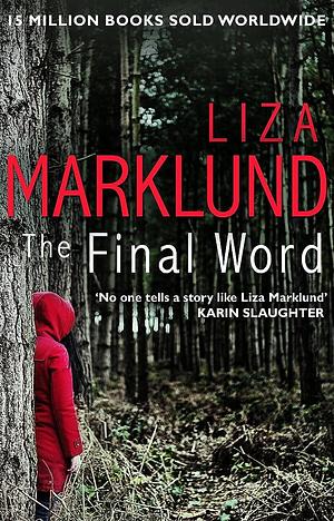 FINAL WORD, THE by Liza Marklund, Liza Marklund