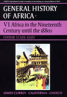 UNESCO General History of Africa, Vol. VI: Africa in the Nineteenth Century Until the 1880s by J.F. Ade Ajayi