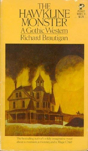 The Hawkline Monster: A Gothic Western by Richard Brautigan