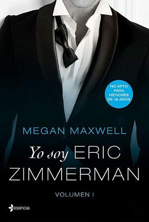 Yo soy Eric Zimmerman, vol. I by Megan Maxwell