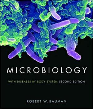 Microbiology with Diseases by Body System by Robert W. Bauman