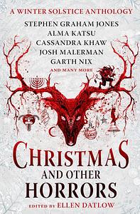 Christmas and Other Horrors: A winter solstice anthology by Ellen Datlow