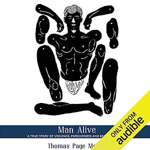 Man Alive: A True Story of Violence, Forgiveness and Becoming a Man by Thomas Page McBee