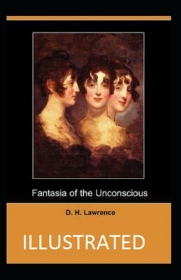 Fantasia of the Unconscious Illustrated by D.H. Lawrence