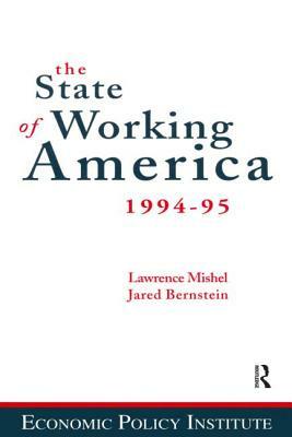 The State of Working America: 1994-95 by John Schmitt, Jared Bernstein, Lawrence Mishel
