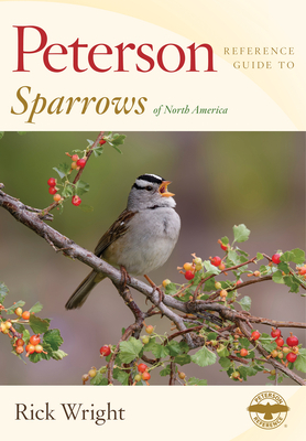 Peterson Reference Guide to Sparrows of North America by Rick Wright