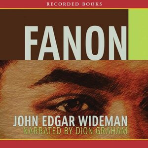 Fanon by John Edgar Wideman