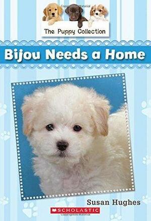 The Puppy Collection #4: Bijou Needs a Home by Susan Hughes