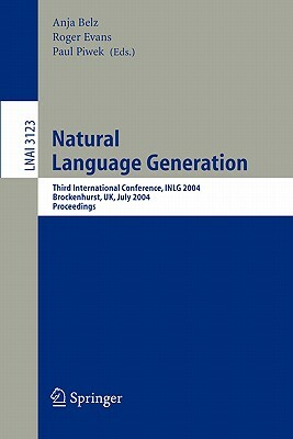 Natural Language Generation: Third International Conference, Inlg 2004, Brockenhurst, Uk, July 14-16, 2004, Proceedings by 